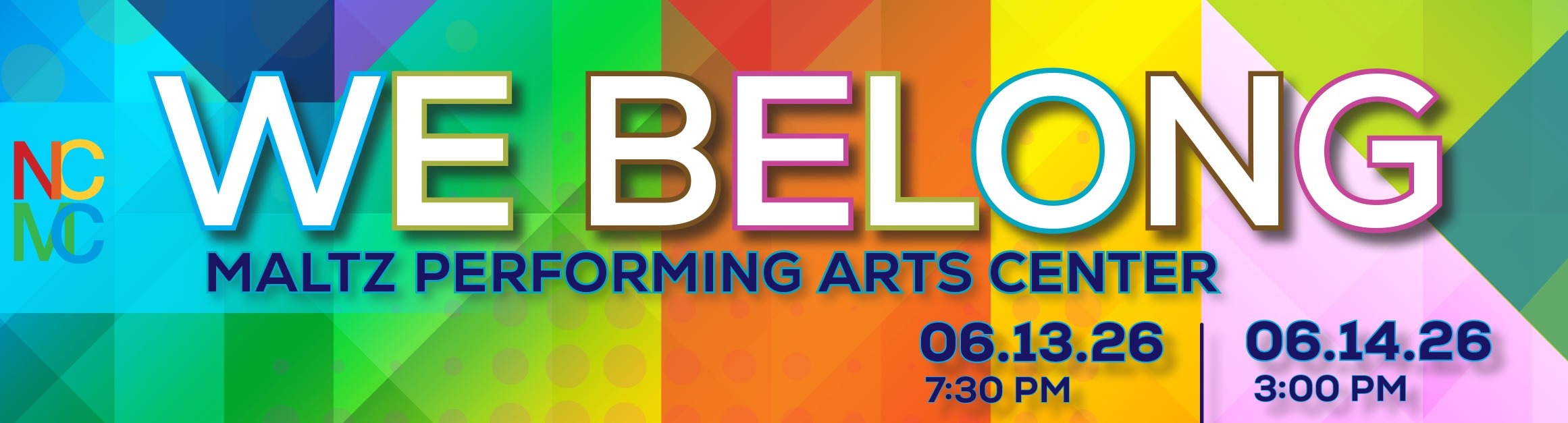 Colorful rainbow-themed banner for the North Coast Men’s Chorus concert We Belong, featuring bold multicolored lettering and performance dates June 13 and 14, 2026, at the Maltz Performing Arts Center.