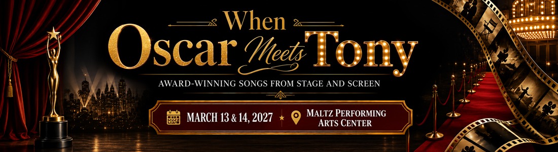 Promotional banner for “When Oscar Meets Tony,” featuring award-winning songs from stage and screen, March 13 and 14, 2027, at Maltz Performing Arts Center.