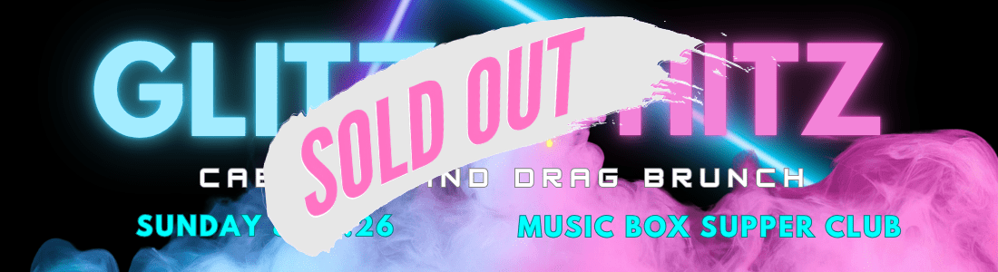 Glitz & Hitz cabaret and drag brunch event banner at Music Box Supper Club, marked sold out