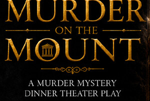 Square “Murder on the Mount” graphic with ornate gold lettering on black, promoting a murder mystery dinner theater play.